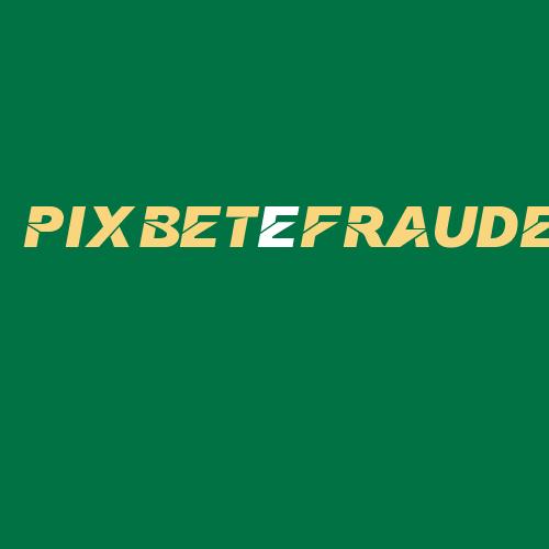 Logo da PIXBETéFRAUDE